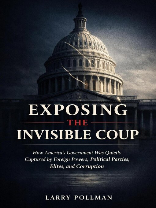 Title details for Exposing the Invisible Coup by Larry Pollman - Available